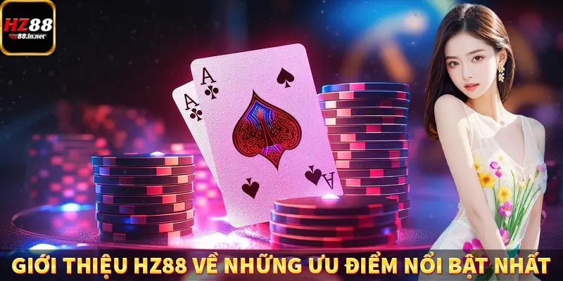 Giới Thiệu HZ88 - Nền Tảng Cá Cược Giải Trí Hàng Đầu Hiện Nay 5 Giới thiệu HZ88 về những ưu điểm nổi bật nhất
