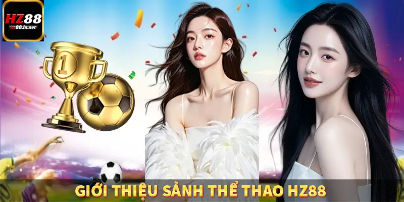 Giới thiệu sảnh thể thao HZ88 