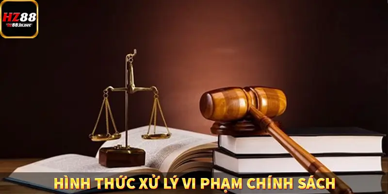 Hình thức xử lý vi phạm chính sách