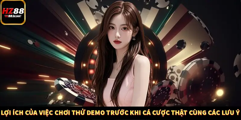 Game Bài Mới Nổi Xu Hướng Cá Cược 2025 13 Lợi ích của việc chơi thử demo trước khi cá cược thật cùng các lưu ý