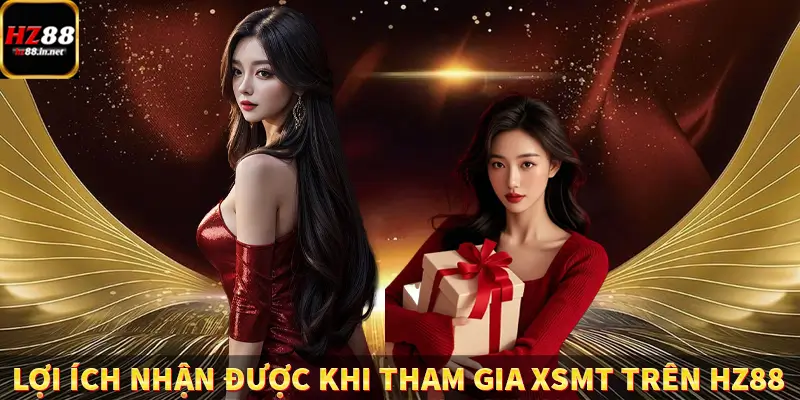 Lợi ích nhận được khi tham gia XSMT trên HZ88
