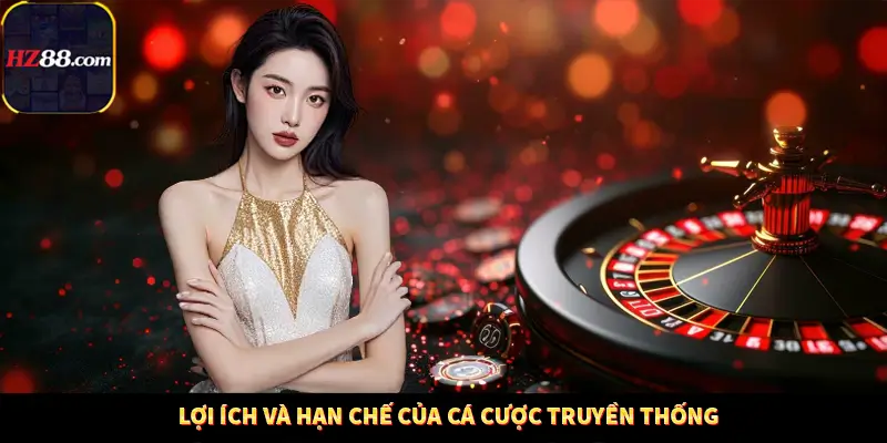 Lợi ích và hạn chế của cá cược truyền thống