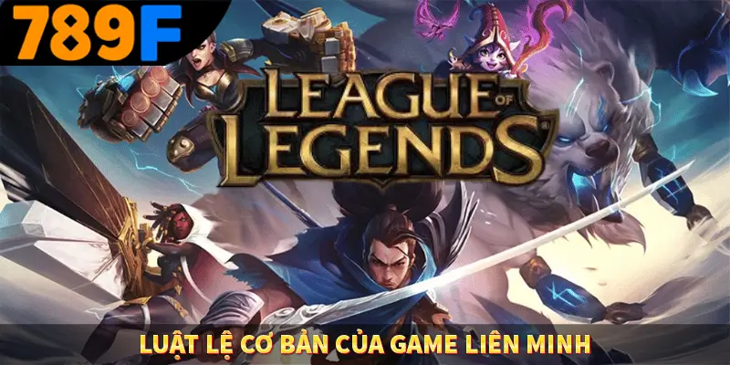 Luật lệ cơ bản của game liên minh
