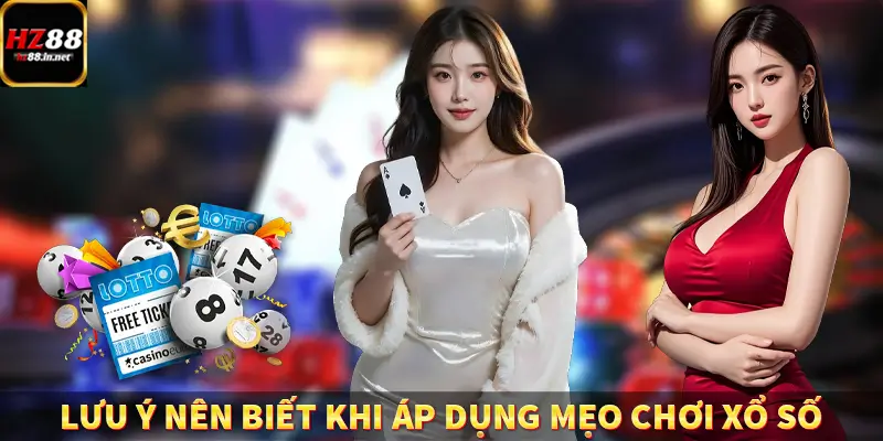 Lưu ý nên biết khi áp dụng mẹo chơi xổ số