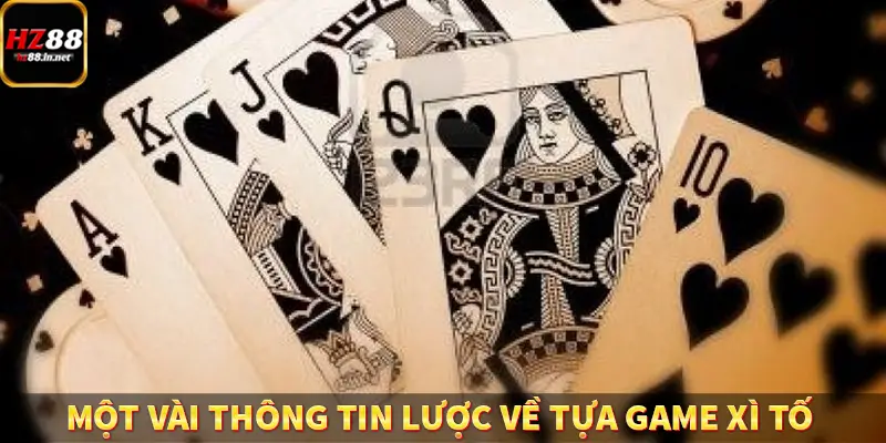 Tiến Lên Miền Nam - Game Bài Đẳng Cấp Tại Trang Chủ HZ88 9 Một vài thông tin lược về tựa game xì tố