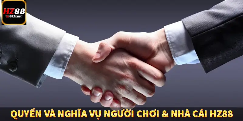 Quyền và nghĩa vụ người chơi & nhà cái HZ88