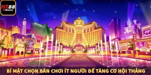 Bí mật chọn bàn chơi ít người để tăng cơ hội thắng