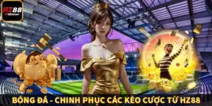 Bóng Đá - Chinh Phục Các Kèo Cược Từ HZ88 