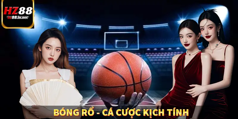 Bóng Rổ - Cá Cược Kịch Tính