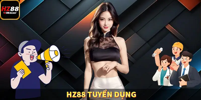 HZ88 Tuyển Dụng
