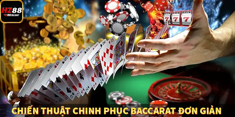 Tổng hợp chiến thuật chinh phục Baccarat đơn giản
