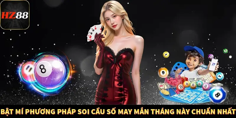Game Bài Mới Nổi Xu Hướng Cá Cược 2025 13 Bật mí phương pháp soi cầu số may mắn tháng này chuẩn nhất