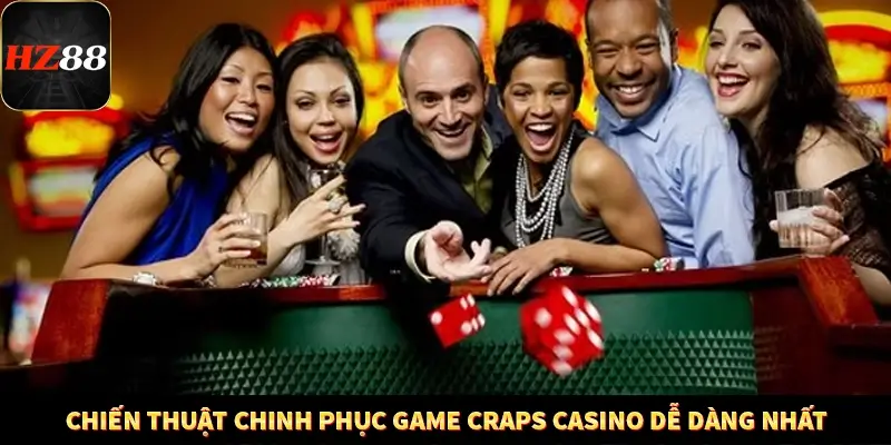 Chiến thuật chinh phục game Craps Casino dễ dàng nhất