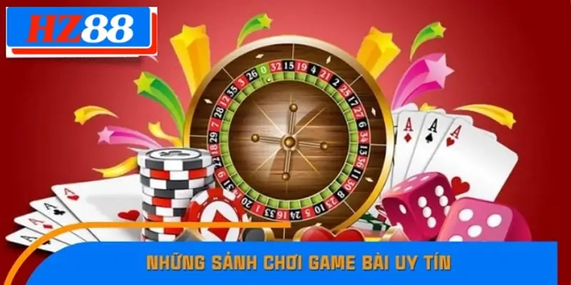 Những sảnh chơi game bài với đầy sự uy tín Những sảnh chơi game bài với đầy sự uy tín