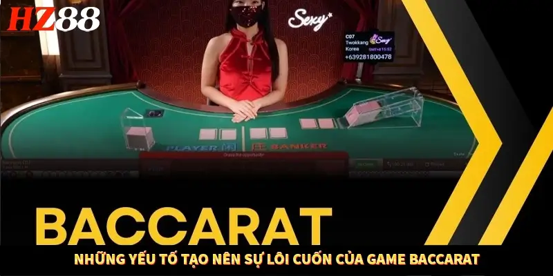 Những yếu tố tạo nên sự lôi cuốn của game Baccarat Những yếu tố tạo nên sự lôi cuốn của game Baccarat