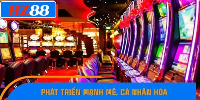 Phát triển mạnh mẽ, cá nhân hóa trải nghiệm người chơi Phát triển mạnh mẽ, cá nhân hóa trải nghiệm người chơi