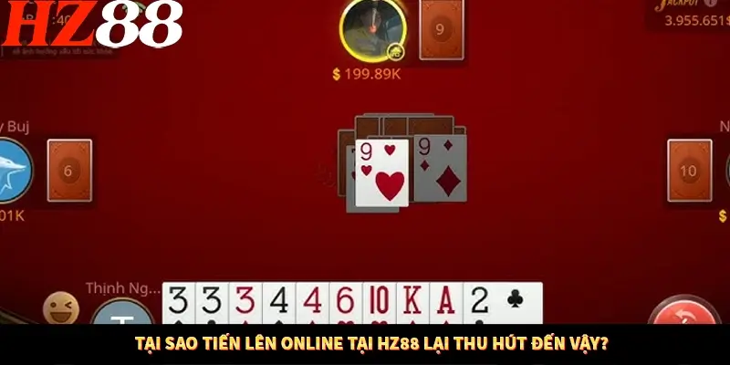 Game Bài Mới Nổi Xu Hướng Cá Cược 2025 12 Tại sao tiến lên online tại HZ88 lại thu hút đến vậy?